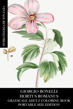 Paperback Giorgio Bonelli: Hortus Romanus Grayscale Adult Coloring Book (Portable Size Edition) Book