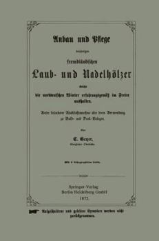 Paperback Anbau Und Pflege Derjenigen Fremdländischen Laub- Und Nadelhölzer Welche Die Norddeutschen Winter Erfahrungsgemäß Im Freien Aushalten: Unter Besondere [German] Book