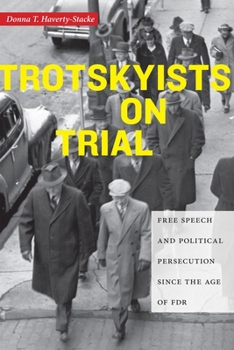 Hardcover Trotskyists on Trial: Free Speech and Political Persecution Since the Age of FDR Book