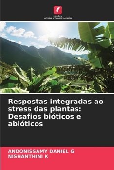 Respostas integradas ao stress das plantas: Desafios bióticos e abióticos