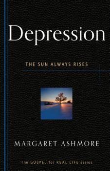 Depression: The Sun Always Rises - Book #6 of the Gospel for Real Life