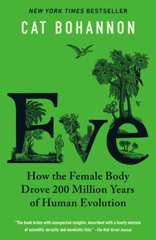 Paperback Eve: How the Female Body Drove 200 Million Years of Human Evolution Book