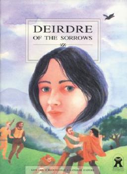 Deirdre of the Sorrows (Women of Myths & Legends) - Book  of the Women of Myths & Legends