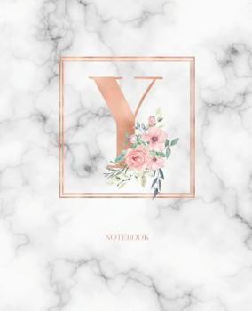 Notebook: Marble Rose Gold Monogram Initial Letter Y with Marble and Pink Floral Notebook Journal for Women, Girls and School Wide Rule (7.5 in x 9.25 in)
