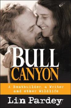 Hardcover Bull Canyon: A Boatbuilder, a Writer and Other Wildlife Book