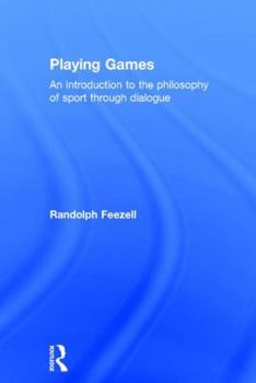 Hardcover Playing Games: An introduction to the philosophy of sport through dialogue Book