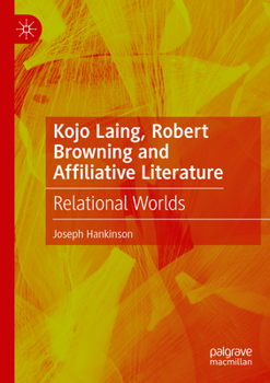 Paperback Kojo Laing, Robert Browning and Affiliative Literature: Relational Worlds Book