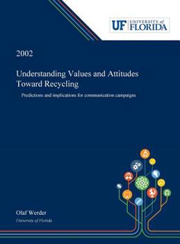 Hardcover Understanding Values and Attitudes Toward Recycling: Predictions and Implications for Communication Campaigns Book