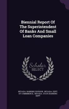 Hardcover Biennial Report of the Superintendent of Banks and Small Loan Companies Book