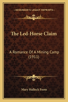 Paperback The Led-Horse Claim: A Romance Of A Mining Camp (1911) Book