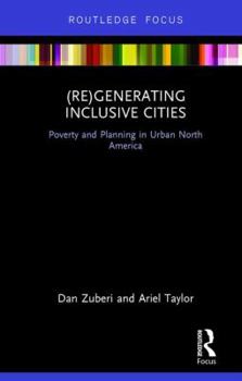 Hardcover (Re)Generating Inclusive Cities: Poverty and Planning in Urban North America Book
