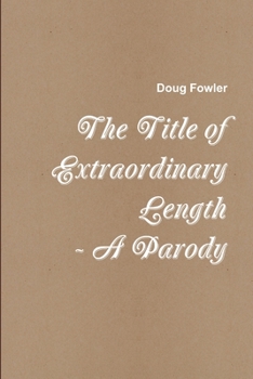 Paperback The Title of Extraordinary Length - A Parody Book