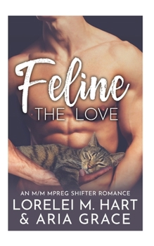 Paperback Feline The Love: An M/M MPreg Shifter Romance Book