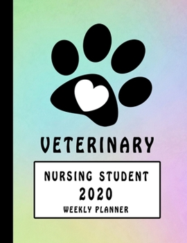 Paperback Veterinary Nursing Student 2020 Weekly Planner: DVM Nurse Assistant Technician Education Monthly Daily Class Assignment Study Activities Schedule 2020 Book