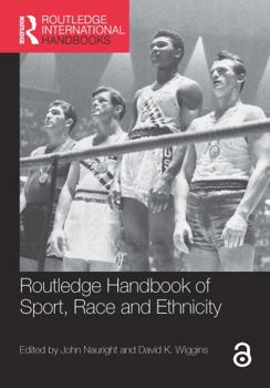 Routledge Handbook of Sport, Race and Ethnicity - Book  of the Routledge International Handbooks