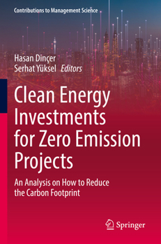 Paperback Clean Energy Investments for Zero Emission Projects: An Analysis on How to Reduce the Carbon Footprint Book