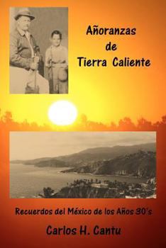 Paperback Añoranzas de Tierra Caliente: Recuerdos del México de los Años 30's [Spanish] Book
