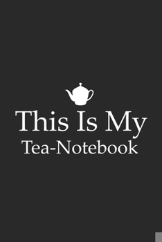 Paperback This Is My Tea-Notebook: Line Journal, Diary Or Notebook For Tea Lover. 110 Story Paper Pages. 6 in x 9 in Cover. Book