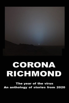 Paperback Corona Richmond: The Year of the Virus, An Anthology of Stories from 2020 Book
