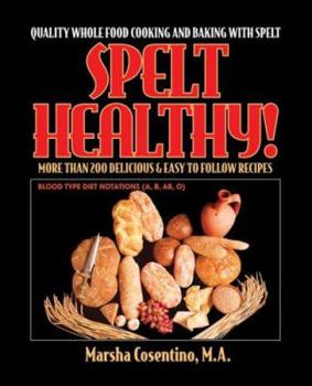 Paperback Spelt Healthy!: Quality Whole Food Cooking and Baking with Spelt Book
