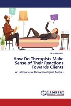 Paperback How Do Therapists Make Sense of Their Reactions Towards Clients Book