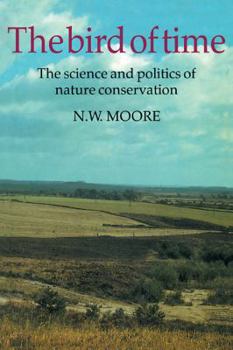 Paperback The Bird of Time: The Science and Politics of Nature Conservation - A Personal Account Book