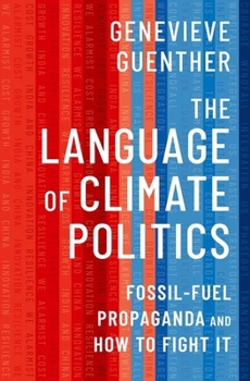 Hardcover The Language of Climate Politics: Fossil-Fuel Propaganda and How to Fight It Book