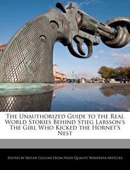 Paperback The Unauthorized Guide to the Real World Stories Behind Stieg Larsson's the Girl Who Kicked the Hornet's Nest Book