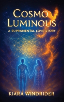 Hardcover Cosmo Luminous: A Supramental Love Story Book