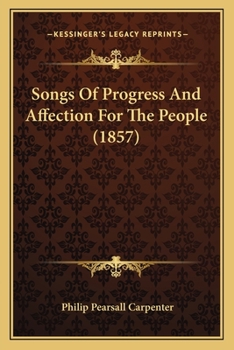 Paperback Songs Of Progress And Affection For The People (1857) Book