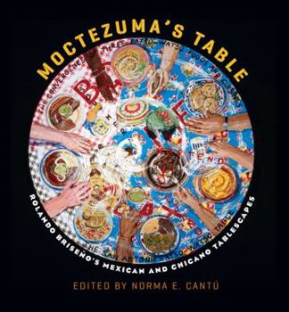 Hardcover Moctezuma's Table: Rolando Briseño's Mexican and Chicano Tablescapes Book