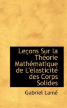 Paperback Le Ons Sur La Th Orie Math Matique de L' Lasticit Des Corps Solides Book