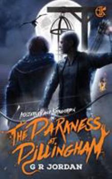 The Darkness at Dillingham : An Austerley & Kirkgordon Adventure - Book #2 of the Austerley & Kirkgordon