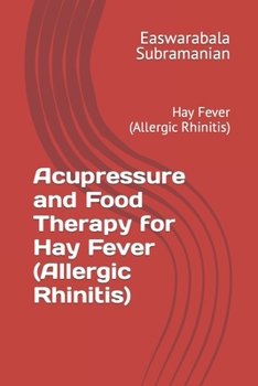 Paperback Acupressure and Food Therapy for Hay Fever (Allergic Rhinitis): Hay Fever (Allergic Rhinitis) Book