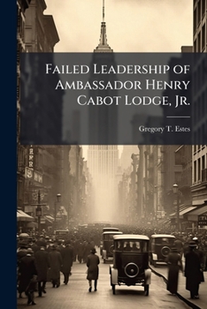 Paperback Failed Leadership of Ambassador Henry Cabot Lodge, Jr. Book