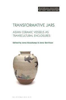 Paperback Transformative Jars: Asian Ceramic Vessels as Transcultural Enclosures Book