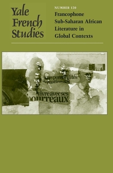 Paperback Yale French Studies, Number 120: Francophone Sub-Saharan African Literature in Global Contexts Volume 120 Book