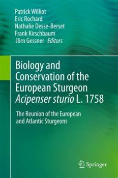 Hardcover Biology and Conservation of the European Sturgeon Acipenser Sturio L. 1758: The Reunion of the European and Atlantic Sturgeons Book