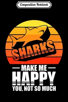 Composition Notebook: Shark Gifts For Shark Lovers Cute Sharks Make Me Happy Premium  Journal/Notebook Blank Lined Ruled 6x9 100 Pages