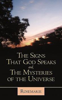 Paperback The Signs That God Speaks And, the Mysteries of the Universe Book