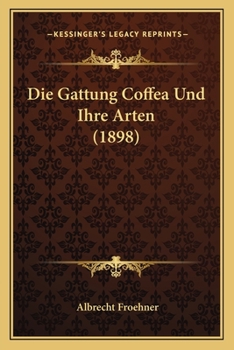 Paperback Die Gattung Coffea Und Ihre Arten (1898) [German] Book