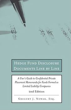 Paperback Hedge Fund Disclosure Documents Line by Line: A User's Guide to Confidential Private Placement Memoranda for Funds Formed as Limited Liability Compani Book