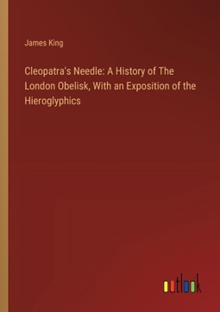 Paperback Cleopatra's Needle: A History of The London Obelisk, With an Exposition of the Hieroglyphics Book