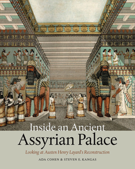 Paperback Inside an Ancient Assyrian Palace: Looking at Austen Henry Layard's Reconstruction Book