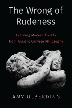 Hardcover The Wrong of Rudeness: Learning Modern Civility from Ancient Chinese Philosophy Book