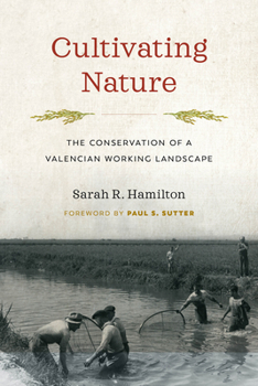 Paperback Cultivating Nature: The Conservation of a Valencian Working Landscape Book