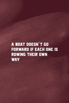 A Boat Doesn't Go Forward If Each One Is Rowing Their Own Way: All Purpose 6x9 Blank Lined Notebook Journal Way Better Than A Card Trendy Unique Gift Red Texture Rowing