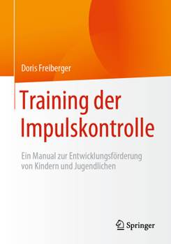 Paperback Training Der Impulskontrolle: Ein Manual Zur Entwicklungsförderung Von Kindern Und Jugendlichen [German] Book