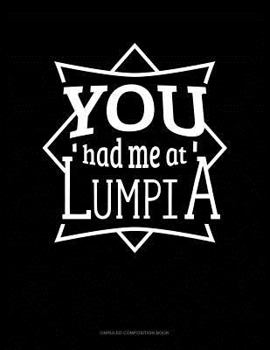 Paperback You Had Me at Lumpia: Unruled Composition Book