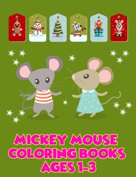 Mickey Mouse Coloring Books Ages 1-3: Mickey Mouse Coloring Books Ages 1-3, Mickey Mouse Christmas Book. 40 Page - 8.5" x 11"